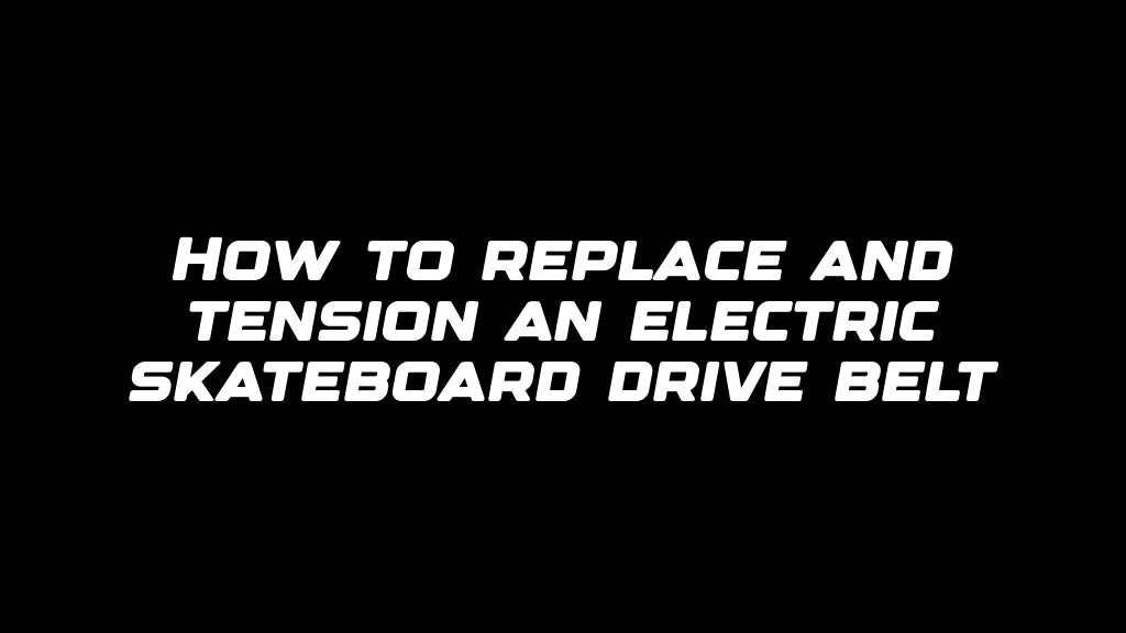 How to replace and tension an electric skateboard drive belt