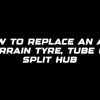How to replace an all-terrain tyre, tube or split hub