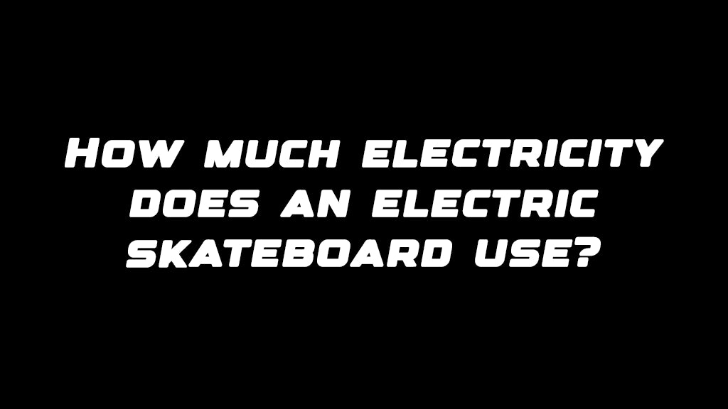 How much electricity does an electric skateboard use?