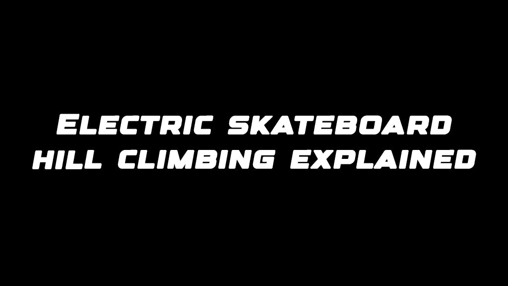 Electric skateboard hill climbing explained