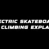 Electric skateboard hill climbing explained