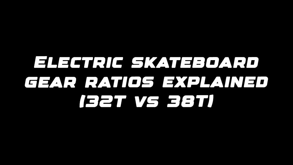 Electric skateboard gear ratios explained (32T vs 38T)