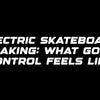 Electric skateboard braking: what good control feels like