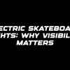 Electric skateboard lights: why visibility matters